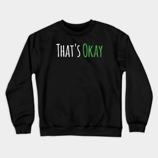 That's Okay Crewneck Sweatshirt